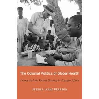 The Colonial Politics of Global Health