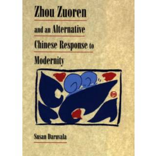 Zhou Zuoren and an Alternative Chinese Response to Modernity