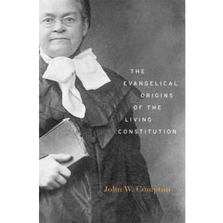 The Evangelical Origins of the Living Constitution