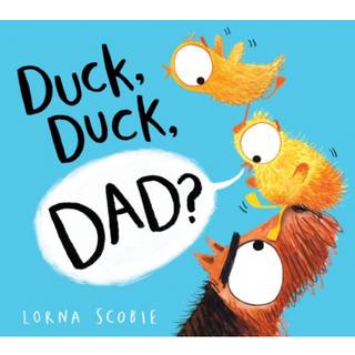 Duck, Duck, Dad? (PB)