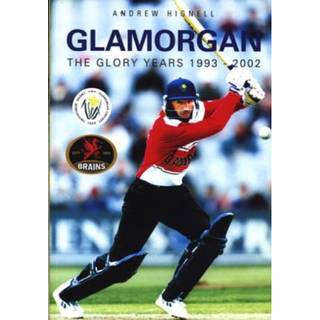 Glamorgan: The Glory Years 1993-2002