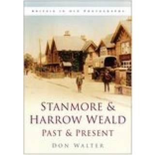 Stanmore and Harrow Weald Past and Present