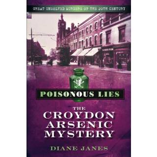 Poisonous Lies: The Croydon Arsenic Mystery