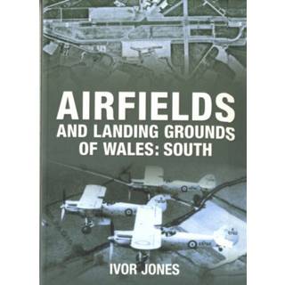 Airfields and Landing Grounds of Wales: South