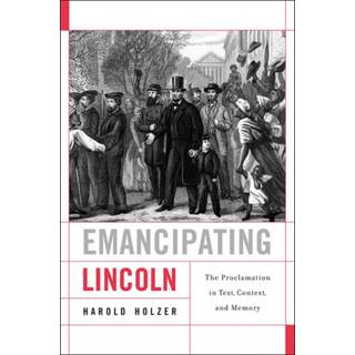 Emancipating Lincoln (3, 2012) | Harold Holzer