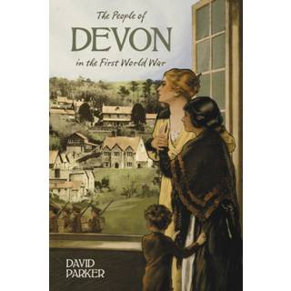 The People of Devon in the First World War