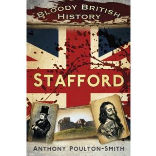 Bloody British History: Stafford