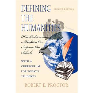 Defining the Humanities (4, 1998) | Robert E. Proctor