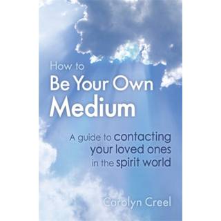 How To Be Your Own Medium