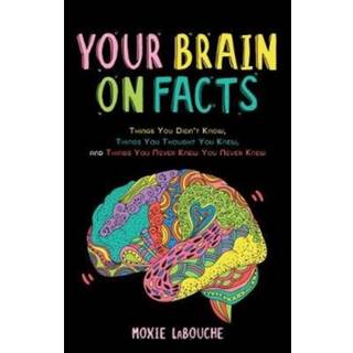 Your Brain on Facts
