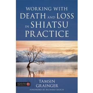 Working with Death and Loss in Shiatsu Practice