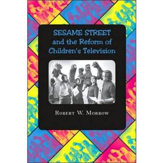 "Sesame Street" and the Reform of Children's Television