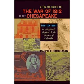 A Travel Guide to the War of 1812 in the Chesapeake