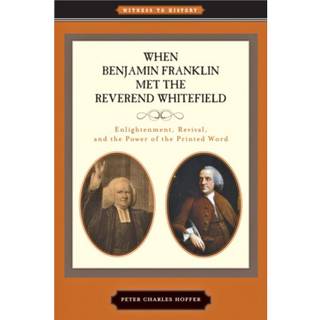 When Benjamin Franklin Met the Reverend Whitefield