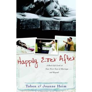 Happily Ever After – A Real–Life Look at Your First Year of Marriage . . . and Beyond