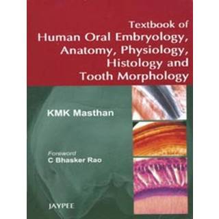 Textbook of Human Oral Embryology, Anatomy, Physiology, Histology and Tooth Morphology