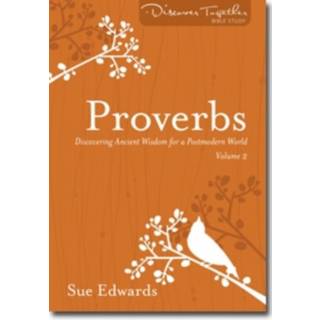 Proverbs, Volume 2 – Discovering Ancient Wisdom for a Postmodern World