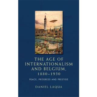 The Age of Internationalism and Belgium, 1880–1930