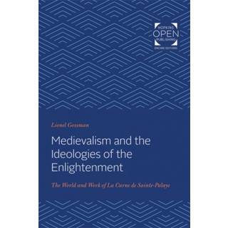 Medievalism and the Ideologies of the Enlightenment