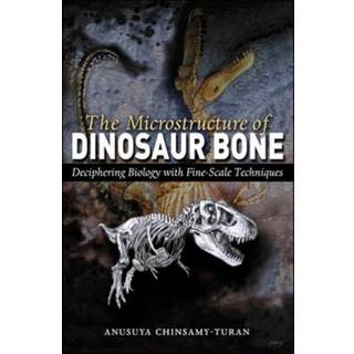 The Microstructure of Dinosaur Bone