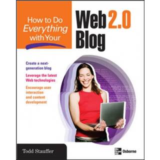 How to Do Everything with Your Web 2.0 Blog