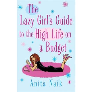 The Lazy Girl's Guide To The High Life On A Budget