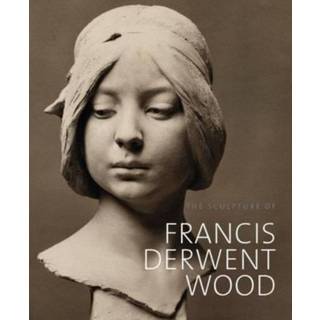 The Sculpture of Francis Derwent Wood