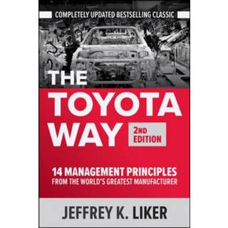 The Toyota Way, Second Edition: 14 Management Principles from the World's Greatest Manufacturer