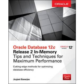 Oracle Database 12c Release 2 In-Memory: Tips and Techniques for Maximum Performance