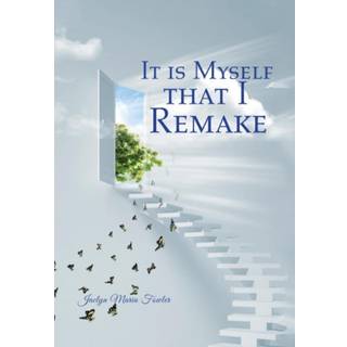It is Myself that I Remake