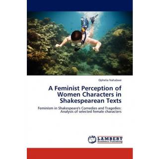 A Feminist Perception of Women Characters in Shakespearean Texts