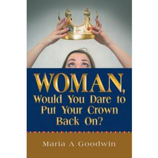Woman, Would You Dare to Put Your Crown Back On?
