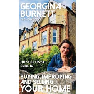 The Street-wise Guide to Buying, Improving and Selling Your Home