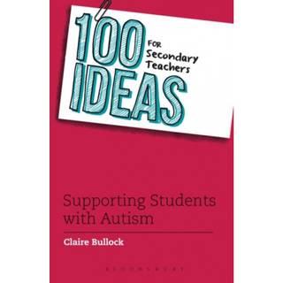 100 Ideas for Secondary Teachers: Supporting Students with Autism