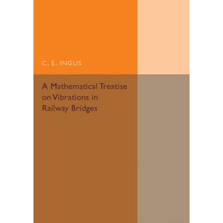 A Mathematical Treatise on Vibrations in Railway Bridges