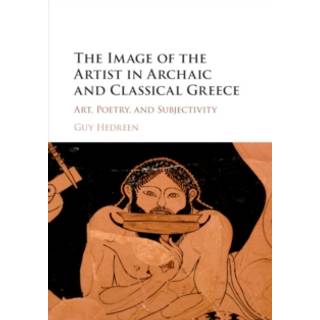 The Image of the Artist in Archaic and Classical Greece