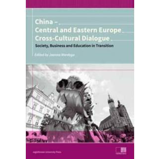 China – Central and Eastern Europe Cross–Cultura – Dialogue – Society, Business and Education in Transition