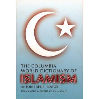 The Columbia World Dictionary of Islamism