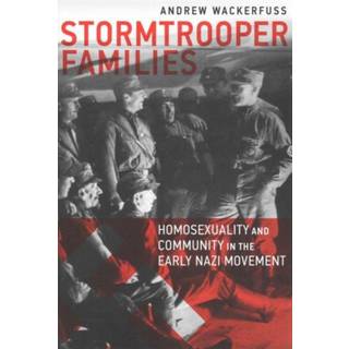 Stormtrooper Families – Homosexuality and Community in the Early Nazi Movement