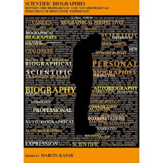 Scientific Biographies – Between the `Professional` and `Non–Professional` Dimensions of Humanistic Experiences (4, 2014) | Marcin Kafar