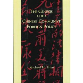 The Genesis of Chinese Communist Foreign Policy