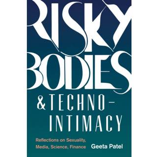 Risky Bodies & Techno-Intimacy