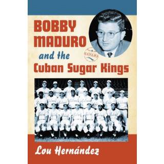 Bobby Maduro and the Cuban Sugar Kings