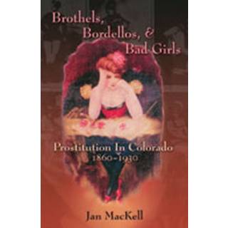 Brothels, Bordellos, and Bad Girls