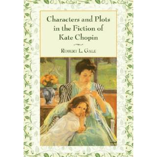 Characters and Plots in the Fiction of Kate Chopin