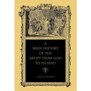 A Brief History of the Artist from God to Picasso