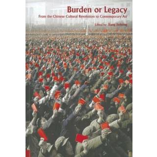 Burden or Legacy - From the Chinese Cultural Revolution to Contemporary Art