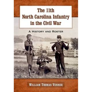 The 11th North Carolina Infantry in the Civil War