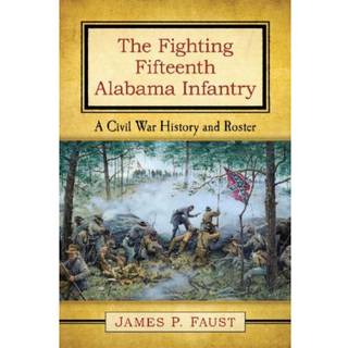 The Fighting Fifteenth Alabama Infantry