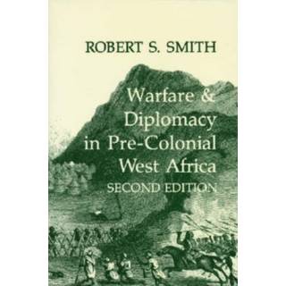 War and Diplomacy in Pre-Colonial West Africa